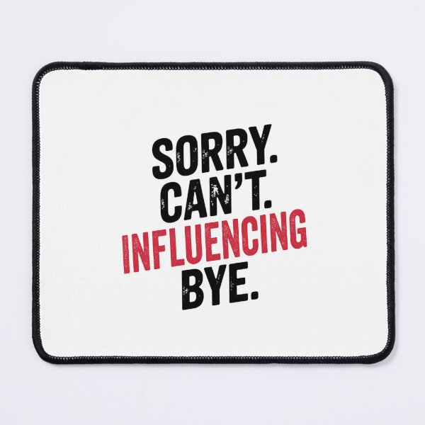 Item preview, Sorry can't Influencing bye - Funny Influencing Lover designed and sold by Oussinc.