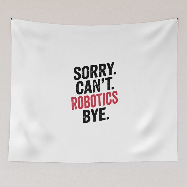 Item preview, Sorry can't Robotics bye - Funny Robotics Lover designed and sold by Oussinc.