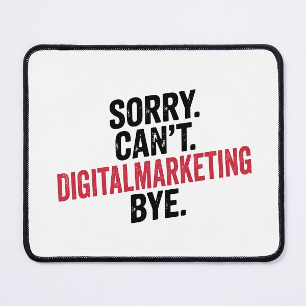 Item preview, Sorry can't Digitalmarketing bye - Funny Digitalmarketing Lover designed and sold by Oussinc.