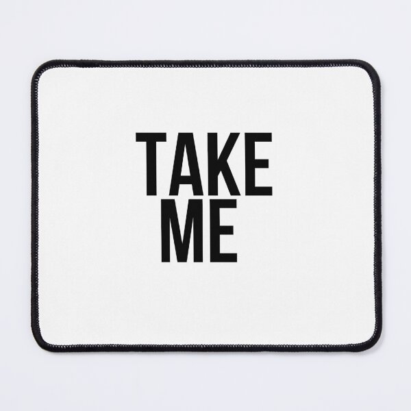 Item preview, Take Me designed and sold by brachial-energy.