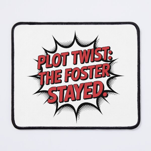 Item preview, Plot Twist: The Foster Stayed | Funny Pet Adoption designed and sold by CuteDesignables.