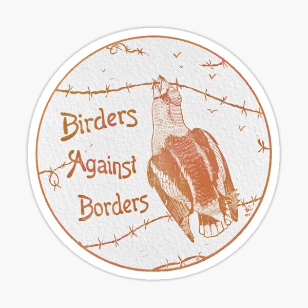 Item preview, Birders against Borders designed and sold by Loki Propagandart.
