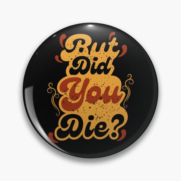 Item preview, But Did You Die? Vintage Retro Quote Design designed and sold by MasCorner.
