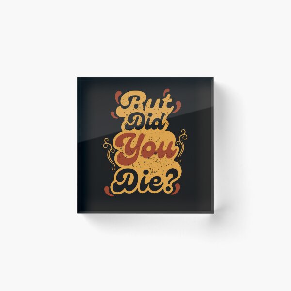 Item preview, But Did You Die? Vintage Retro Quote Design designed and sold by MasCorner.