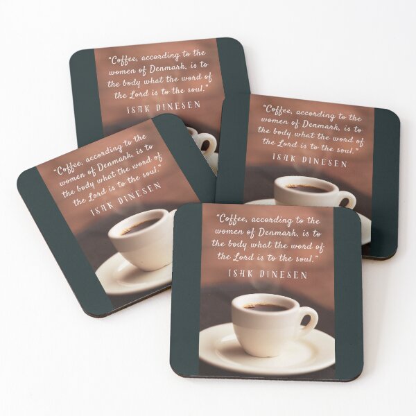 Item preview, Isak Dinesen quote: Coffee, according to the women of Denmark, is to the body what the word of the Lord is to the soul. designed and sold by artbleed.