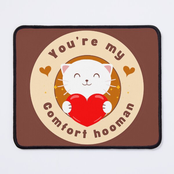 Item preview, You’re My Comfort Hooman designed and sold by Aichan01.