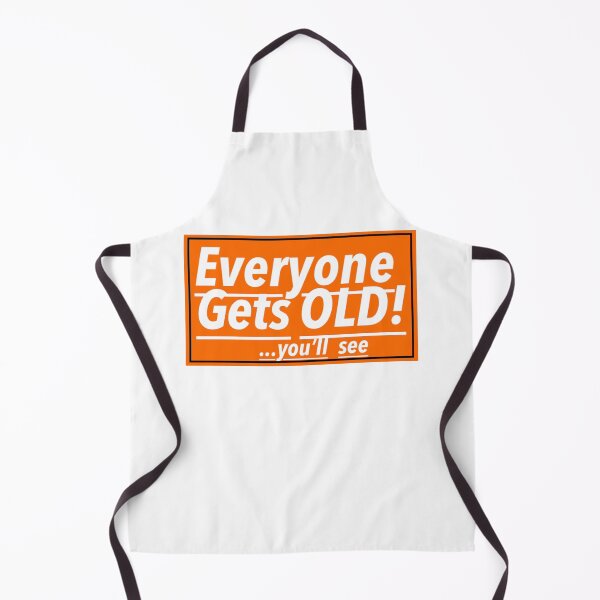 Item preview, Everyone Gets Old! You'll See Print Novelty designed and sold by PSST-Design.