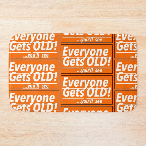 Item preview, Everyone Gets Old! You'll See Print Novelty designed and sold by PSST-Design.