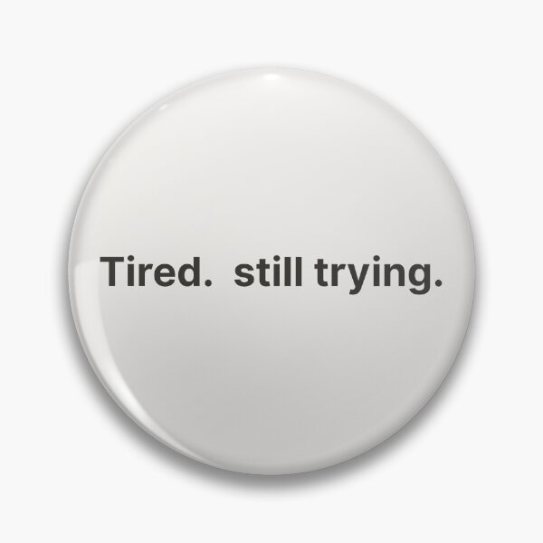 Item preview, Tired but still trying – minimalist quote for quiet strength and mental health designed and sold by KWkindwaves.