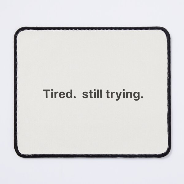 Item preview, Tired but still trying – minimalist quote for quiet strength and mental health designed and sold by KWkindwaves.