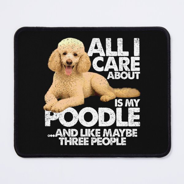 Item preview, ALL I CARE ABOUT IS MY POODLE | | Pets and Dogs lovers for Men and Women t-shirt designed and sold by panchiTWO.