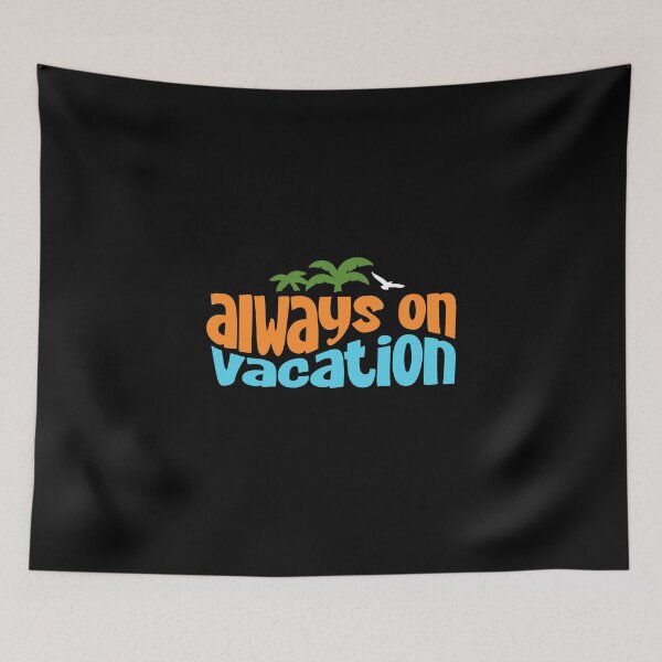 Item preview, Always on Vacation designed and sold by dudelinart.