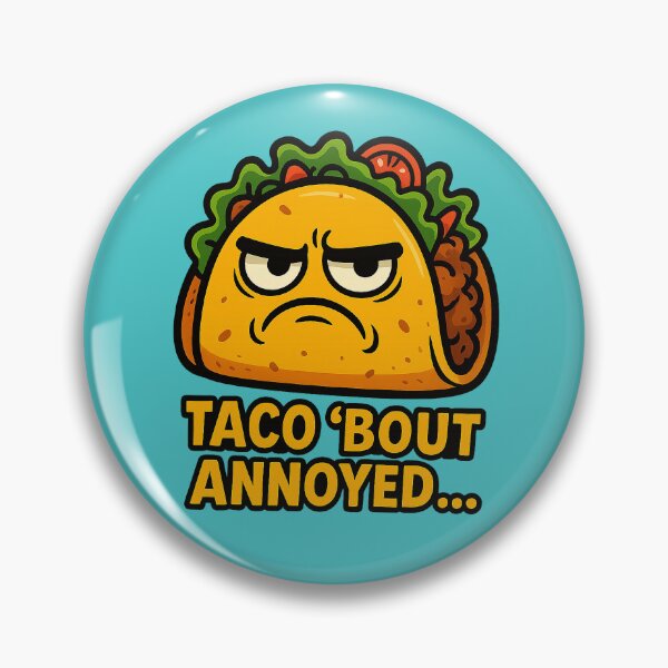 Item preview, Grumpy Taco – Taco ‘Bout Annoyed... designed and sold by Bramble99.
