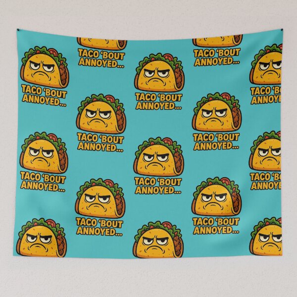 Item preview, Grumpy Taco – Taco ‘Bout Annoyed... designed and sold by Bramble99.