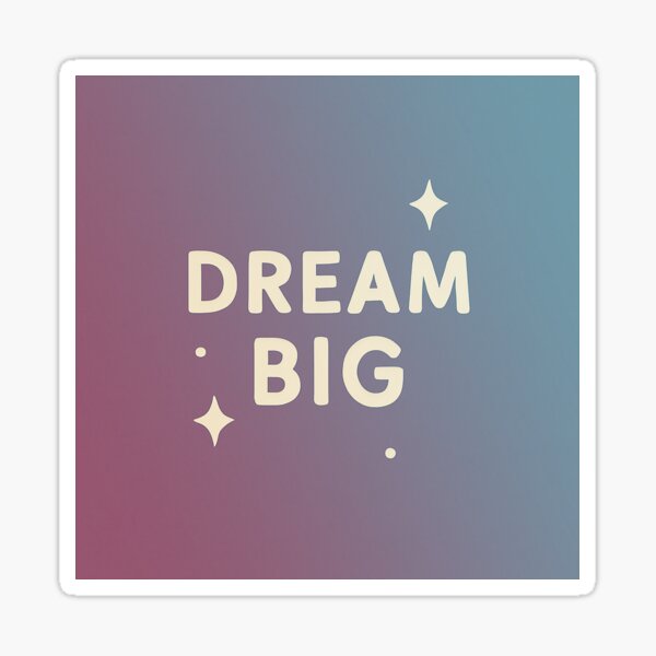Item preview, Dream big designed and sold by JoJozoe.