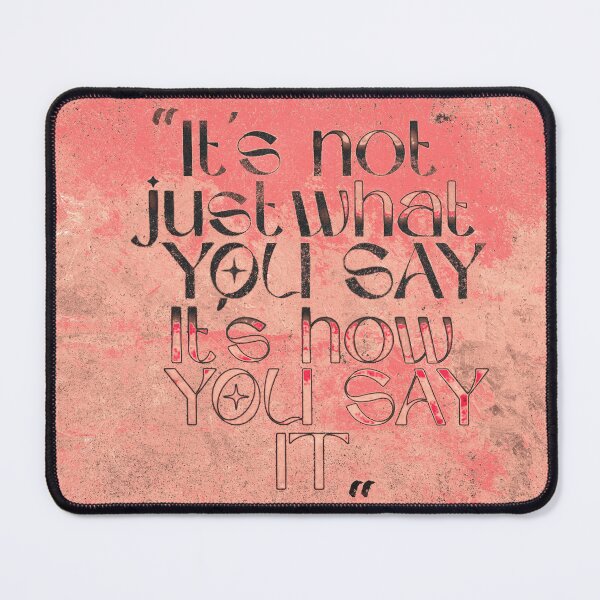 Item preview, ''It's not just what you say it'' designed and sold by BeyondThePixel.
