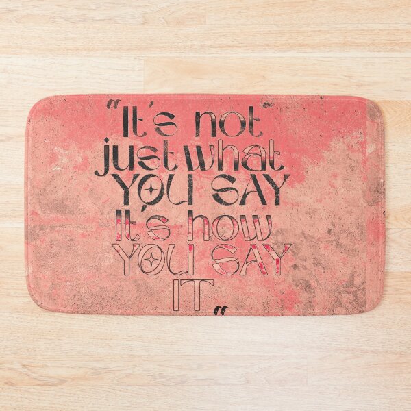 Item preview,  ''It's not just what you say it'' designed and sold by BeyondThePixel.
