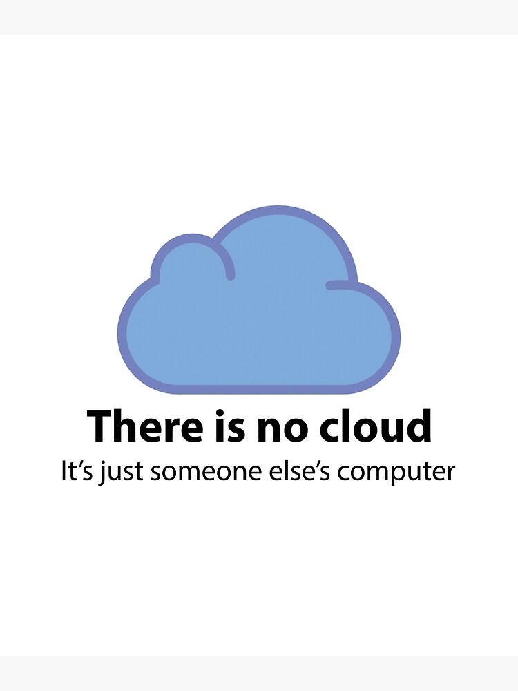 "There is no cloud" Poster by Evelyus Redbubble