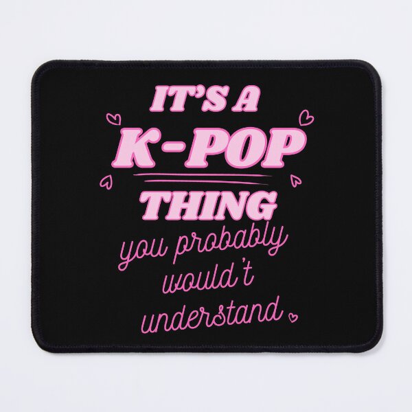 Item preview, IT'S A K-POP THING you probably wouldn't understand designed and sold by HugSomeNettles.