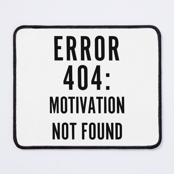 Item preview, Error 404 Motivation Not Found – Funny Tech Minimalist Design designed and sold by BloomOfDesign.