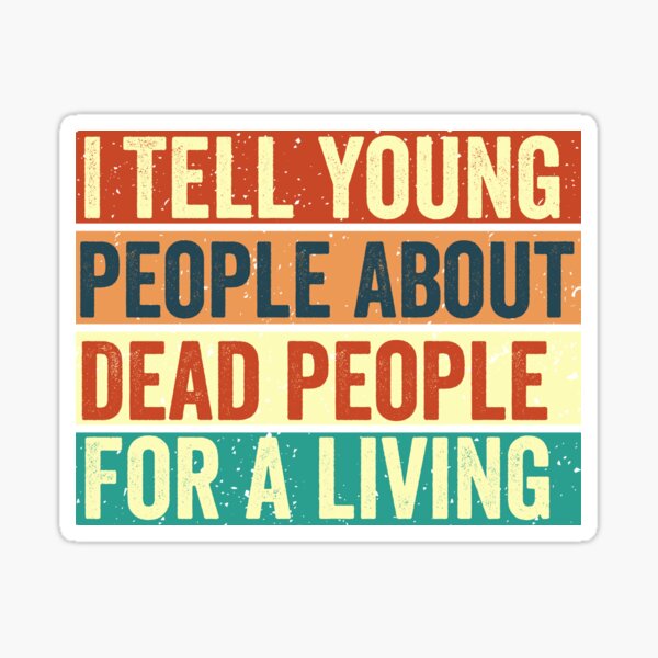Item preview, I tell Young People About Dead People - Funny History teacher designed and sold by xfortvnatx.