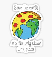 Save the earth ... it's the only planet with pizza Sticker