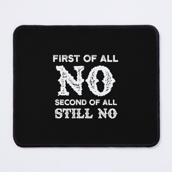 Item preview, First Of All No – Sarcastic Saying | Hilarious Introvert Quote | Funny Anti-Social Quote Design designed and sold by Cree8if.