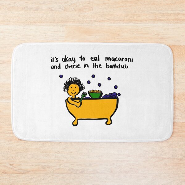 Item preview, Eat macaroni and cheese in the bathtub designed and sold by OkiDokiDesign.