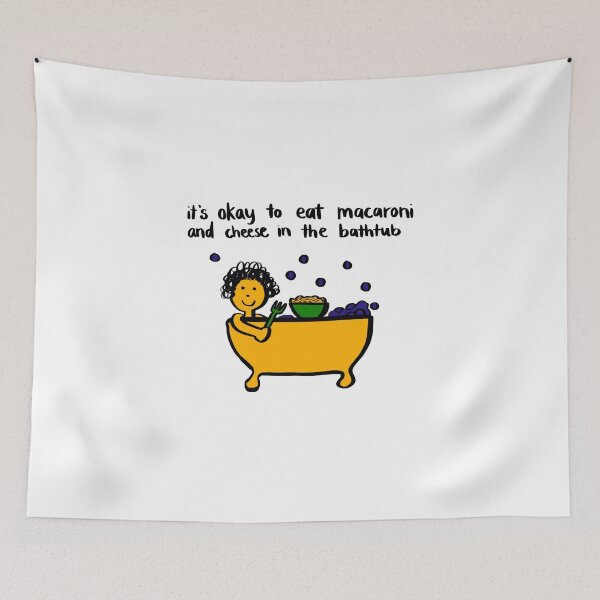 Item preview, Eat macaroni and cheese in the bathtub designed and sold by OkiDokiDesign.