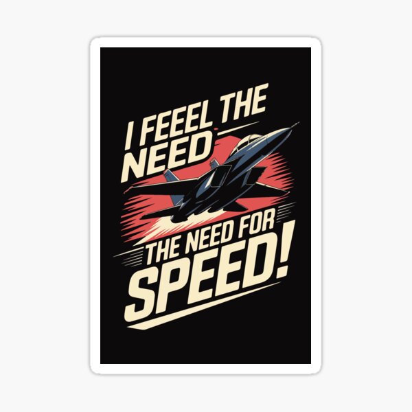 Item preview, Top Gun quote, I Feel the Need for Speed! designed and sold by Philip-p22.