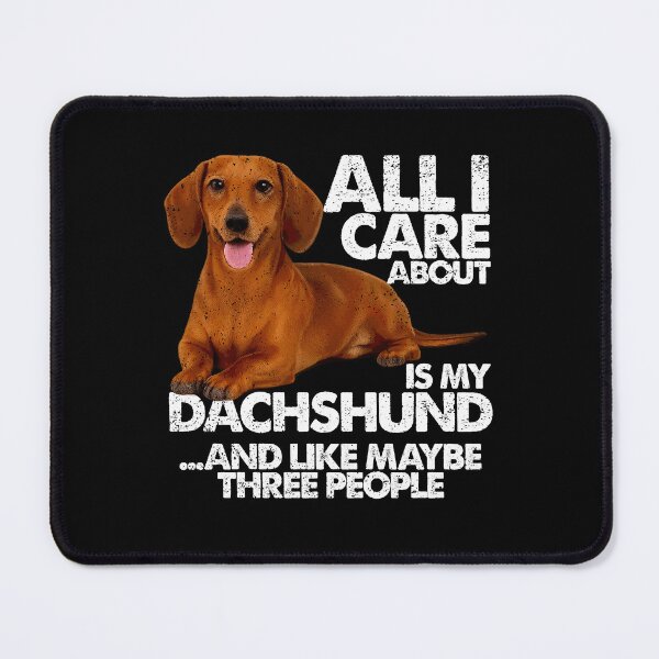 Item preview, ALL I CARE ABOUT IS MY DACHSHUND | Pets and Dogs lovers for Men and Women t-shirt designed and sold by panchiTWO.