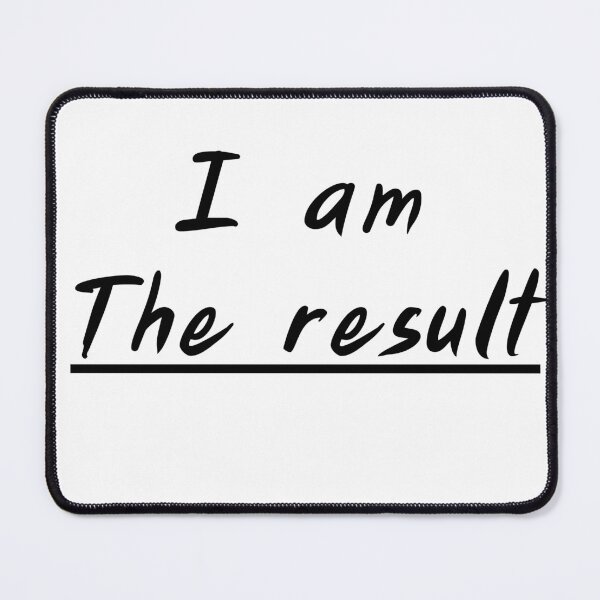 Item preview, I am the result designed and sold by Palmate-m.