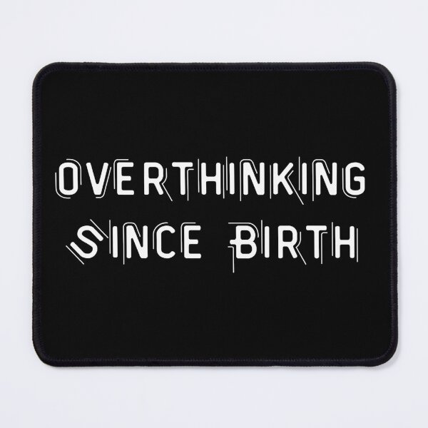 Item preview, Overthinking Since Birth designed and sold by Pixel--Threads.