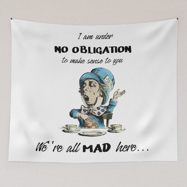 Item preview, Under no obligation, we're all mad here designed and sold by RuthFurtado.