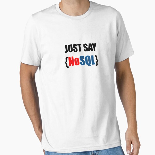Item preview, Just Say NoSQL designed and sold by EncodedShirts.