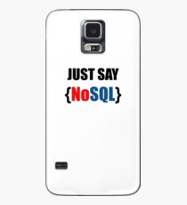 Just Say NoSQL Case/Skin for Samsung Galaxy