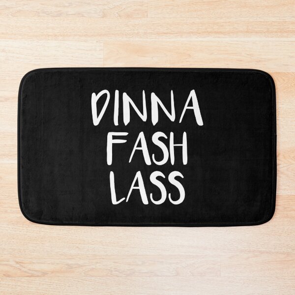 Item preview, DINNA FASH LASS, Scots Language Phrase designed and sold by MacPean.