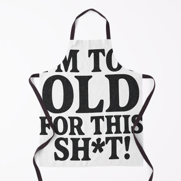 Aperçu de l'œuvre I'm Too Old For This Sh*t Funny Bold Typography Quote créée et vendue par Kings Clothing.