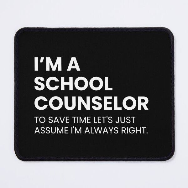 Item preview, I’m a School Counselor To Save Time Let's Just Assume I'm Always Right Funny designed and sold by CuteLovelyDesigns.