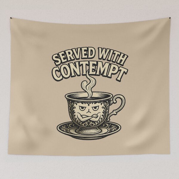 Item preview, Funny Grumpy Teacup Served With Contempt designed and sold by Shoot-The-Moon.