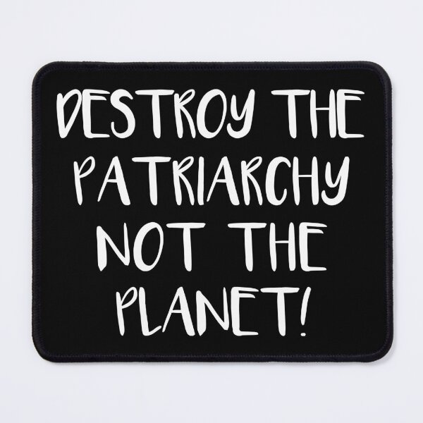Item preview, DESTROY THE PATRIARCHY NOT THE PLANET feminist text slogan designed and sold by MacPean.
