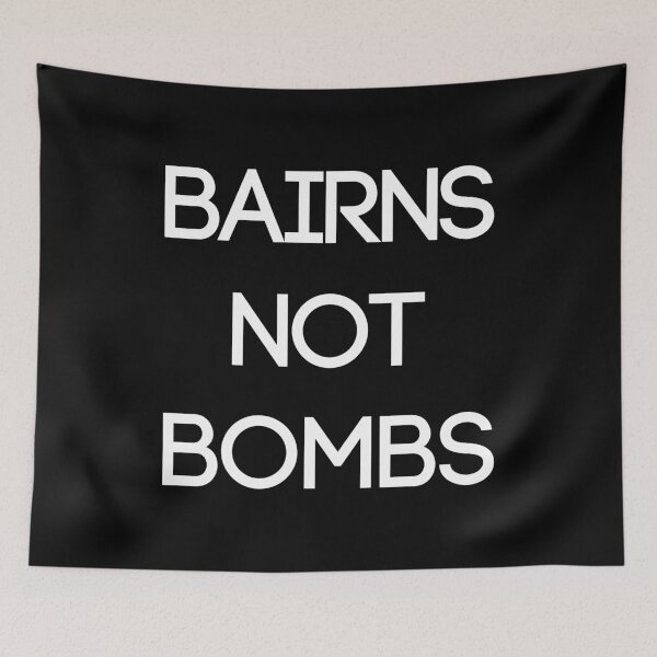 Item preview, BAIRNS NOT BOMBS, Scottish Independence Slogan designed and sold by MacPean.
