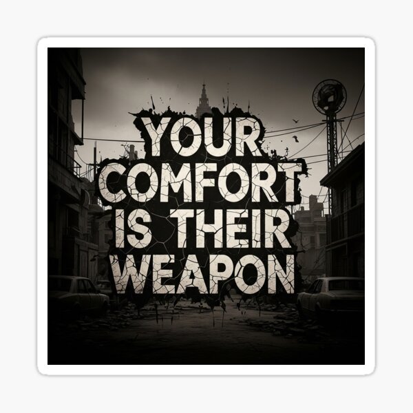 Item preview, Your Comfort Is Their Weapon Dystopian Rebellion Quote designed and sold by Elizarfa.