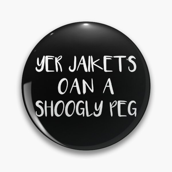 Item preview, YER JAIKETS OAN A SHOOGLY PEG, Scots Language Phrase designed and sold by MacPean.