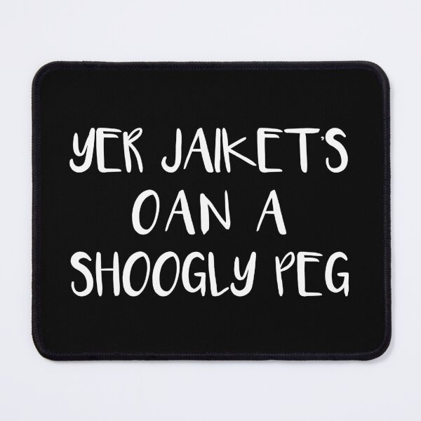 Item preview, YER JAIKETS OAN A SHOOGLY PEG, Scots Language Phrase designed and sold by MacPean.