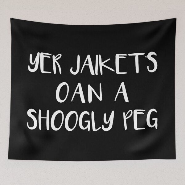 Item preview, YER JAIKETS OAN A SHOOGLY PEG, Scots Language Phrase designed and sold by MacPean.