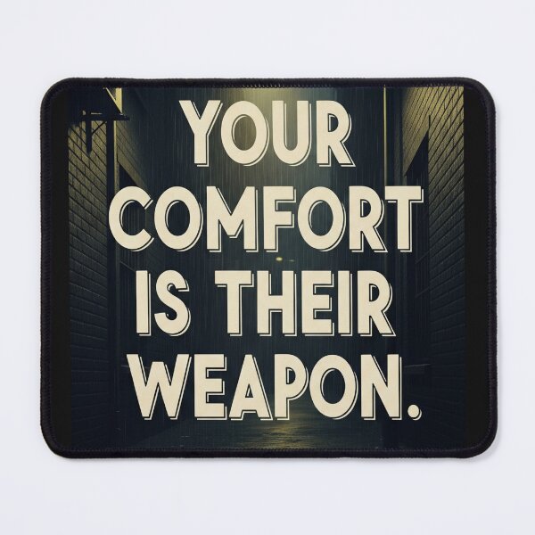 Item preview, Your Comfort Is Their Weapon Dark Alley Dystopian Quote designed and sold by Elizarfa.
