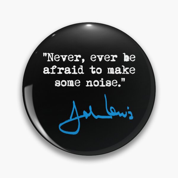 Item preview, Never, ever be afraid to make some noise  - John Lewis (blue signature) designed and sold by Thelittlelord.