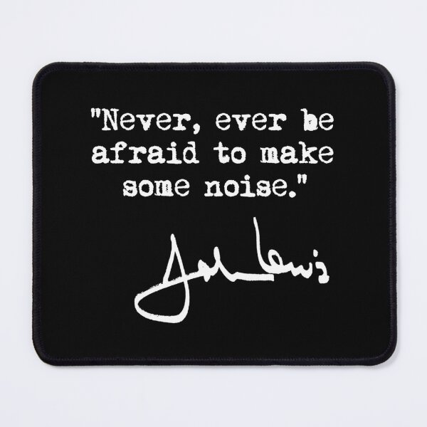 Item preview, Never, ever be afraid to make some noise - John Lewis (white signature) designed and sold by Thelittlelord.