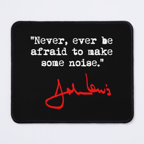 Item preview, Never, ever be afraid to make some noise - John Lewis (red signature) designed and sold by Thelittlelord.